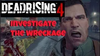 Dead Rising 4! (Investigate The Wreckage) STRATEGY GUIDE 16 Xbox One/Steam