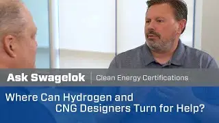 Ask Swagelok: Where Can Hydrogen and CNG Designers Turn for Help? (Video 4 of 4)