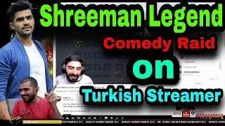 Shreeman Legend | comedy raid on Turkish streamer.