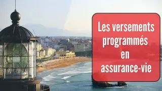 Les versements programm&eacute;s en #assurancevie