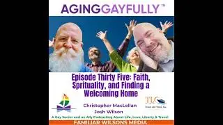 AgingGayfully&reg; Faith, Spirituality, and Finding a Welcoming Community