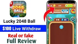 Lucky 2048 Ball Real or Fake | Lucky 2048 Ball $100 Live Withdraw