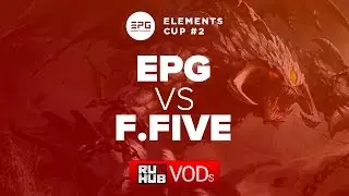 EPG vs Fantastic Five,Elements Cup #2
