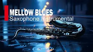 Chill Saxophone Blues Music for Deep Relaxation