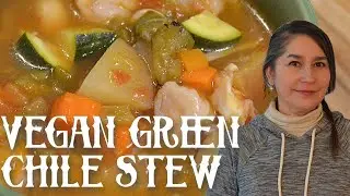 Vegan NM Green Chile Stew Recipe -- How to Make a Vegan/Vegetarian New Mexican Green Chile Stew