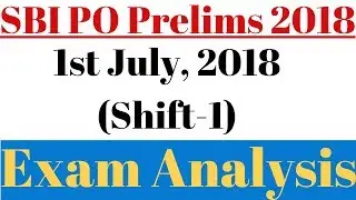 SBI PO Prelims 2018: Exam Analysis, 1st July (Shift-1) || Complete Topic-Wise Analysis