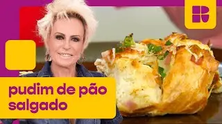 Pudim de pão salgado! | Ana Maria Braga | Mais Você