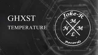 GHXST - Temperature (Original Mix) [Joke-R MNML Records]