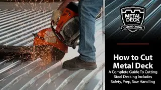 How to Cut Metal Deck: A Complete Guide To Cutting Steel Decking Includes Safety, Prep, Saw Handling