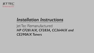 How to install Jet Tec Recycled HP CF281A/X, CF283A, CC364A/X and CE390A/X Toners
