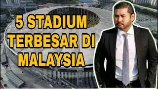 TOP 5! STADIUM TERBESAR DI MALAYSIA