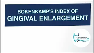 REQUESTED VIDEO/BOKENKAMP'S INDEX OF GINGIVAL ENLARGEMENT/ MC GAW et al INDEX/ DR. ANKITA KOTECHA