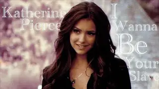 Katherine Pierce - I Wanna Be Your Slave