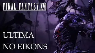 Final Fantasy XVI - Ultima with NO EIKONS