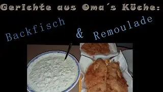 Gerichte aus Oma&acute;s K&uuml;che: Backfisch mit hausgemachter Remoulade