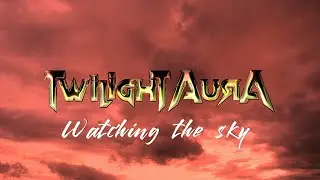 TWILIGHT AURA (feat. Da&iacute;sa Munhoz) - Watching the Sky (Official Lyric Video)