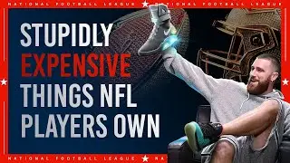 Stupidly Expensive Things NFL Legends Own