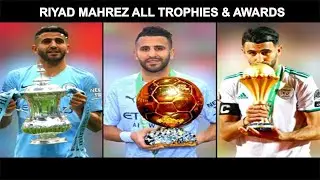 Riyad Mahrez Career All Trophies and Awards⚽🏅