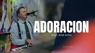 🎶🙌🏻Adoraci&oacute;n | Juan Jos&eacute; Avil&eacute;s🎼🎹