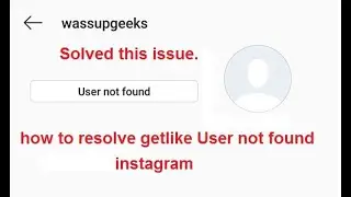 how to resolve getlike io user not found  issue  resolved in  instagram