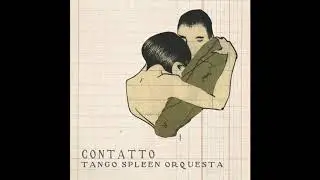 Tango Spleen Orquesta - Que Nadie Sepa Mi Sufrir