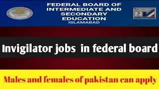 Invigilator jobs in federal board: males and females of all pakistan can apply#all pak jobs#jobs