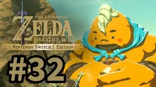 The Legend of Zelda: Breath of the Wild - Switch 2 Edition - Let's Play Part 32