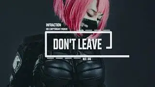 Cyberpunk Dubstep Aggressive by Infraction [No Copyright Music] / Don't Leave