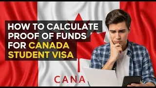 How to Calculate Proof of Funds for Canada Student Visa