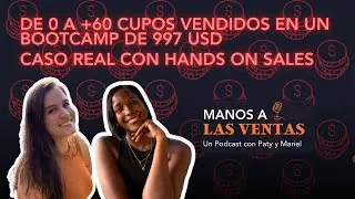 De 0 a +60 cupos vendidos en un BootCamp de 997 USD caso real con Hands on Sales