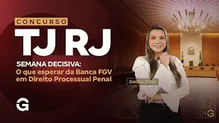 Concurso TJ RJ | Semana Decisiva: O Que Esperar da Banca FGV em Direito Processual Penal