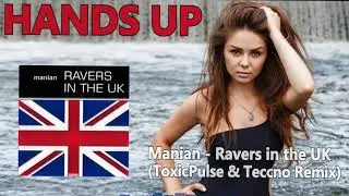 Manian - Ravers in the UK (ToxicPulse & Teccno Remix) [HANDS UP]