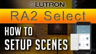 Lutron RA2 Select Tutorial // How to Setup Scenes - Lights & Wireless  Blinds [New] (2019) -  ADELUX