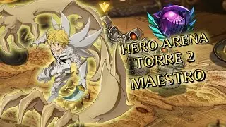 ⚔️​ HERO ARENA TORRE 2 DIFICULTAD MAESTRO TEAM PECADOS ⚔️​ - 7DS Grand Cross