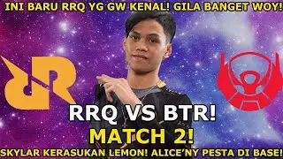 SKYLAR ALICE MENGGILA DI BASE BTR! AKHIRNYA SANG RAJA MENGAMUK! RRQ VS BTR MATCH 2 MPL!