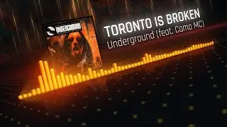 Toronto Is Broken - Underground (feat. Camo MC)
