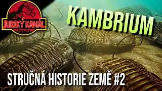 KAMBRIUM | Stručná historie Země #2 | Jurský Kanál