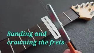 Guitar neck repair part 1: Sanding and crowning the frets
