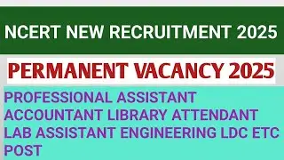 NCERT NEW VACANCY 2025# PERMANENT POST PROFESSIONAL ASSISTANT LIBRARY ATTENDANT ENGINEERING LAB LDC#