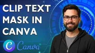 Как создать маску для обрезанного текста в Canva [Руководство 2025 года]