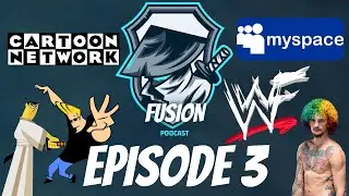 FUSION PODCAST - Episode 3 | Top 10 Cartoon Network Shows, UFC 292 Preview, WWF, and My Space