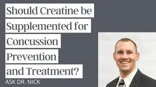 Should Creatine be Supplemented for Concussion Prevention and Treatment?