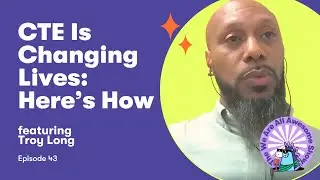 43.  CTE Is Changing Lives: Here&rsquo;s How