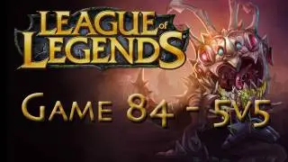 LoL Game 84 - 5v5 - AP Kog'maw - 1/2