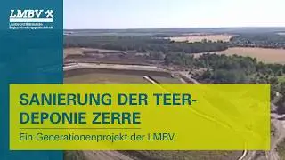 Sanierung der Teerdeponie Zerre &ndash; Ein Generationenprojekt der LMBV