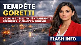 Temp&ecirc;te Goretti  coupures d&rsquo;&eacute;lectricit&eacute;, transports perturb&eacute;s et vigilance maintenue  Flash Info