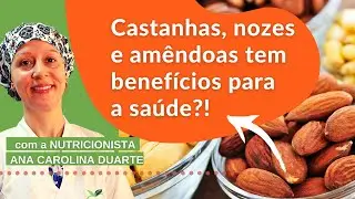 CASTANHAS, NOZES E AMÊNDOAS: benefícios para a saúde - Saúde no Prato