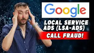 ⚠️  New Google Local Service ADs (LSA ADs) Call Fraud! Don't Get Wrapped Up In This!
