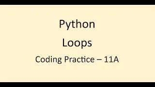 Coding Practice 11A || Loops || Python || NxtWave || CCBP