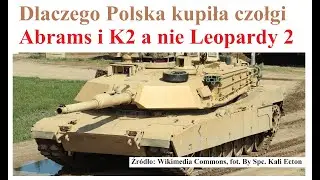 Dlaczego Polska kupiła Abramsy i K2 a nie Leopardy 2
